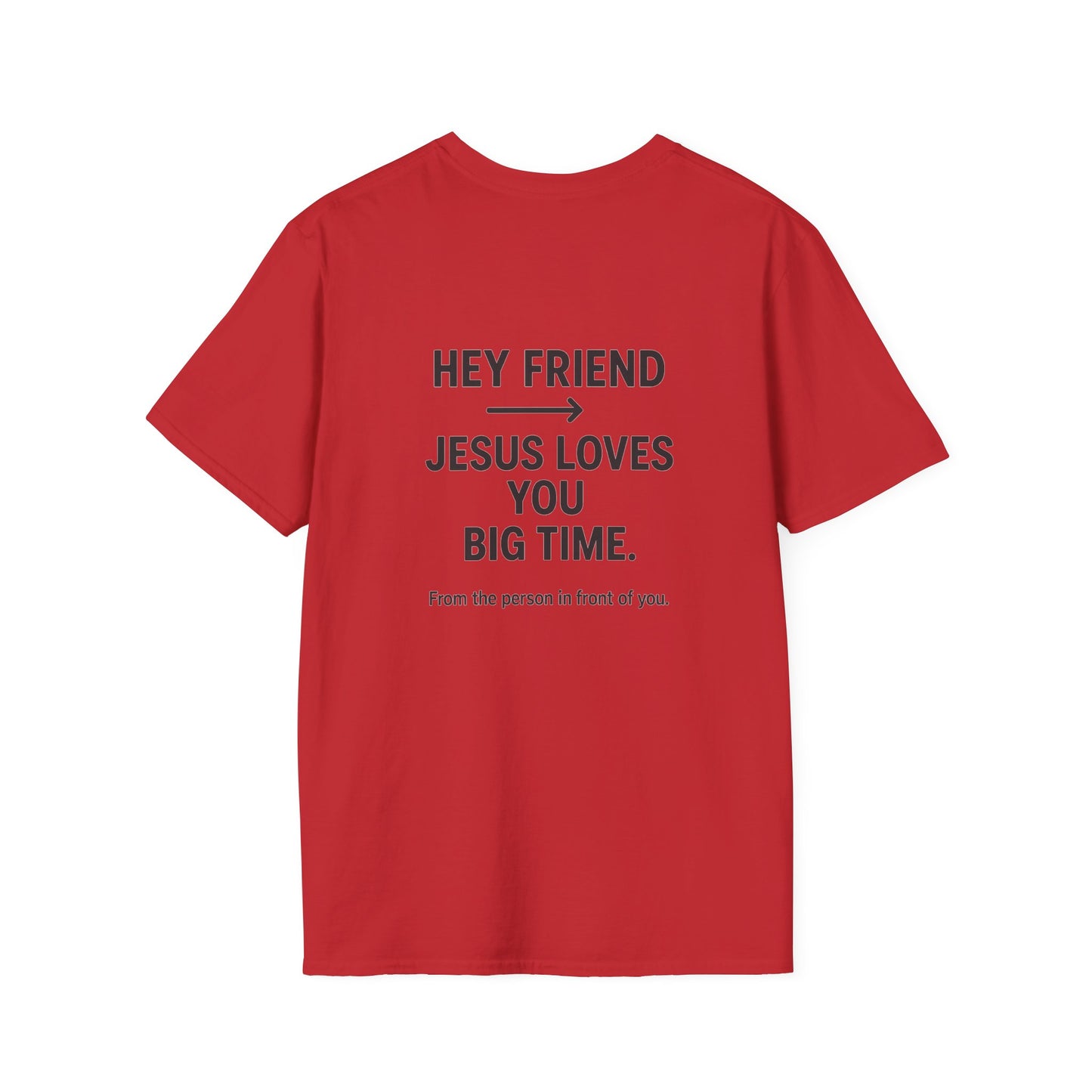 "Hey Friend, Jesus Loves You Big Time" T-Shirt | Christian Evangelism Tee