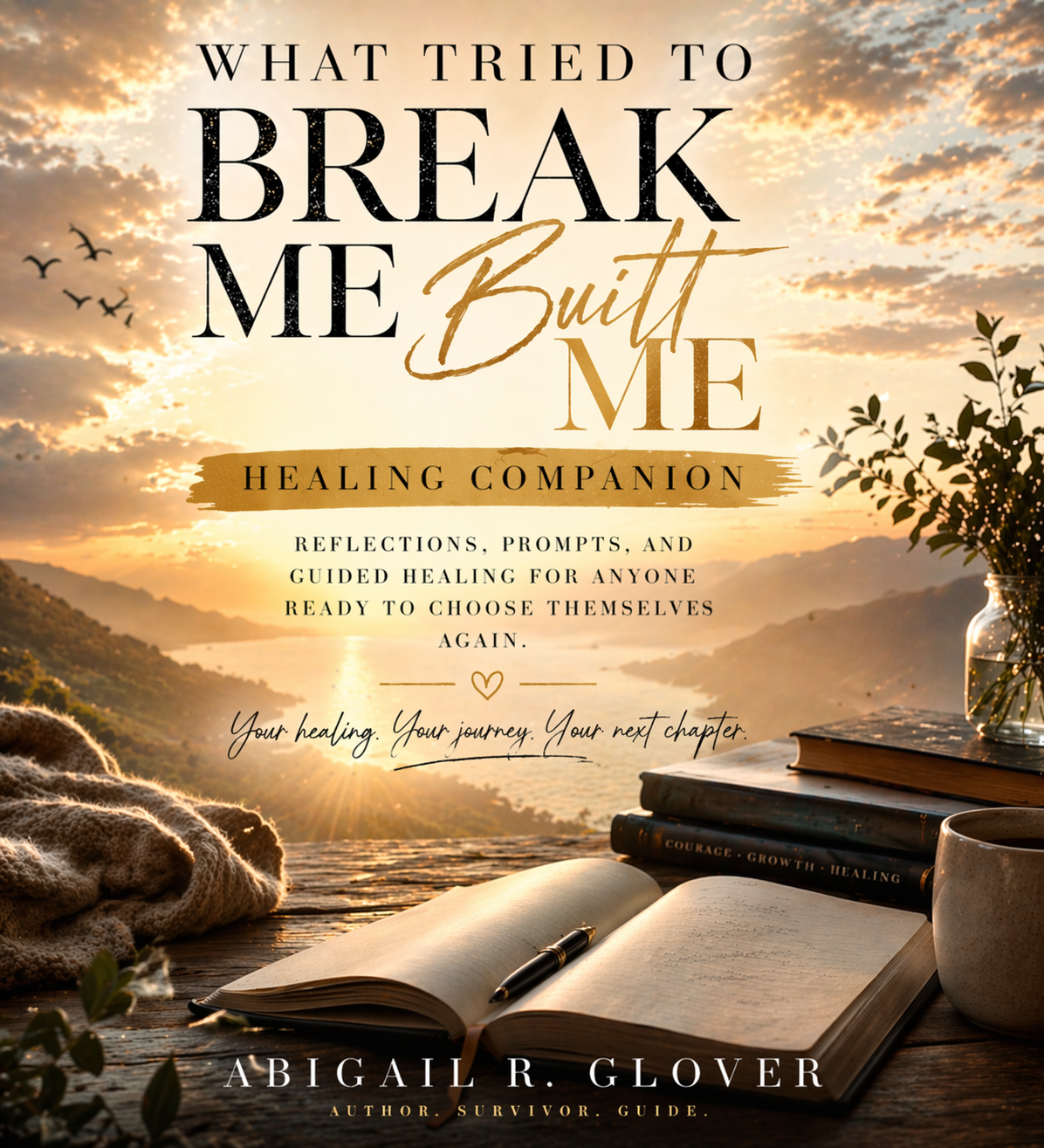What Tried to Break Me, Built Me: Healing Companion