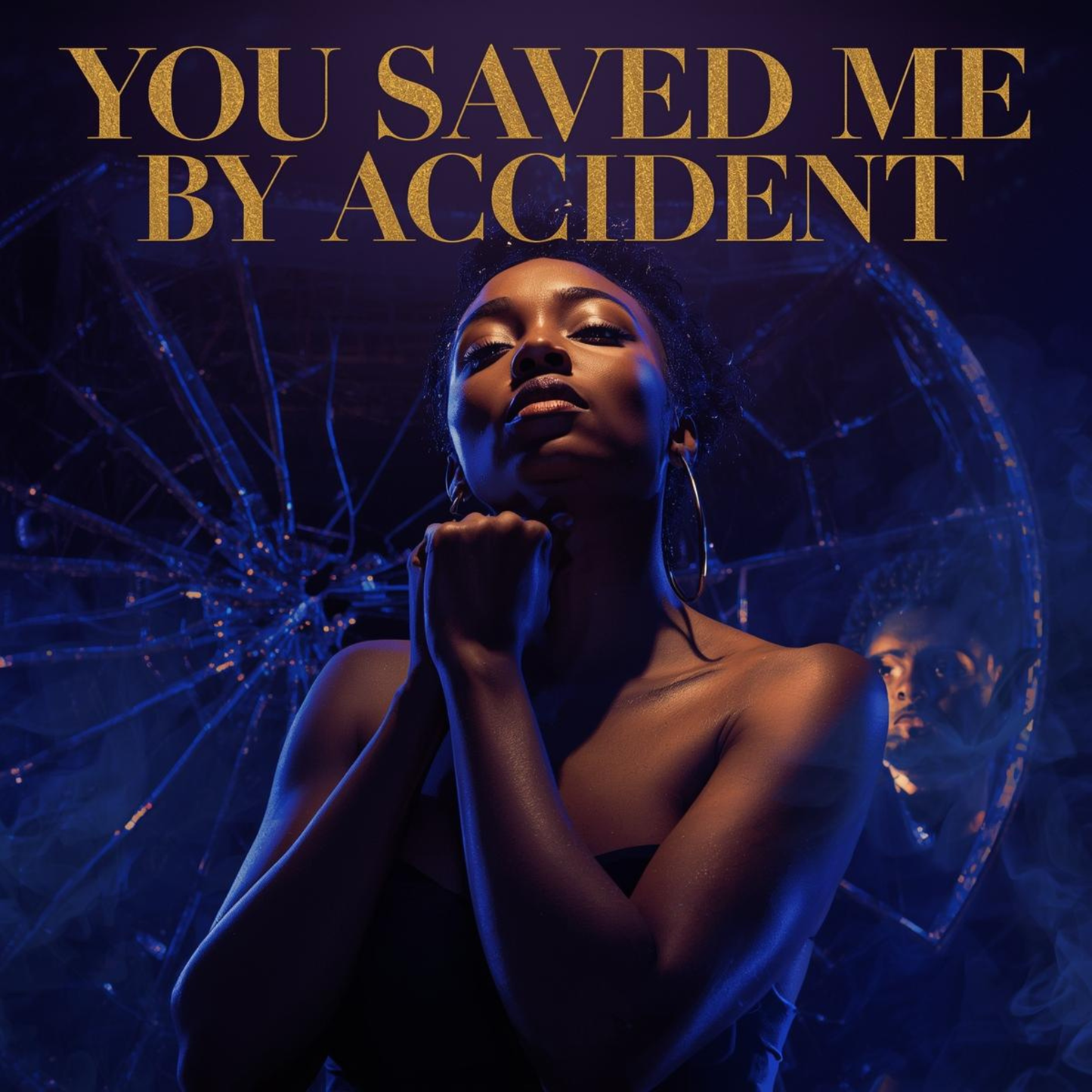 You Saved Me By Accident