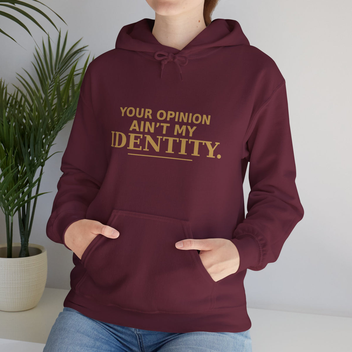 Identity Statement Hoodie — "Your Opinion Ain't My Identity." Casual Empowerment Pullover