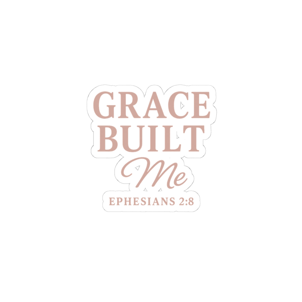 Grace Built Me Sticker | Christian Scripture Vinyl Decal | Ephesians 2:8