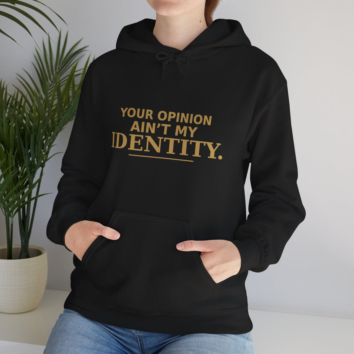 Identity Statement Hoodie — "Your Opinion Ain't My Identity." Casual Empowerment Pullover
