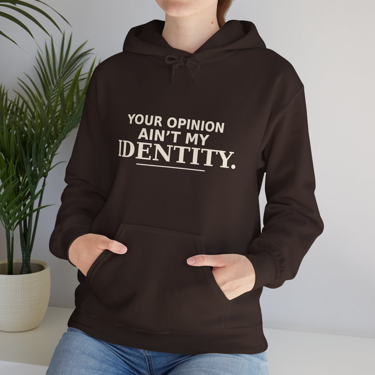 Identity Statement Hoodie — "Your Opinion Ain't My Identity." Casual Empowerment Pullover