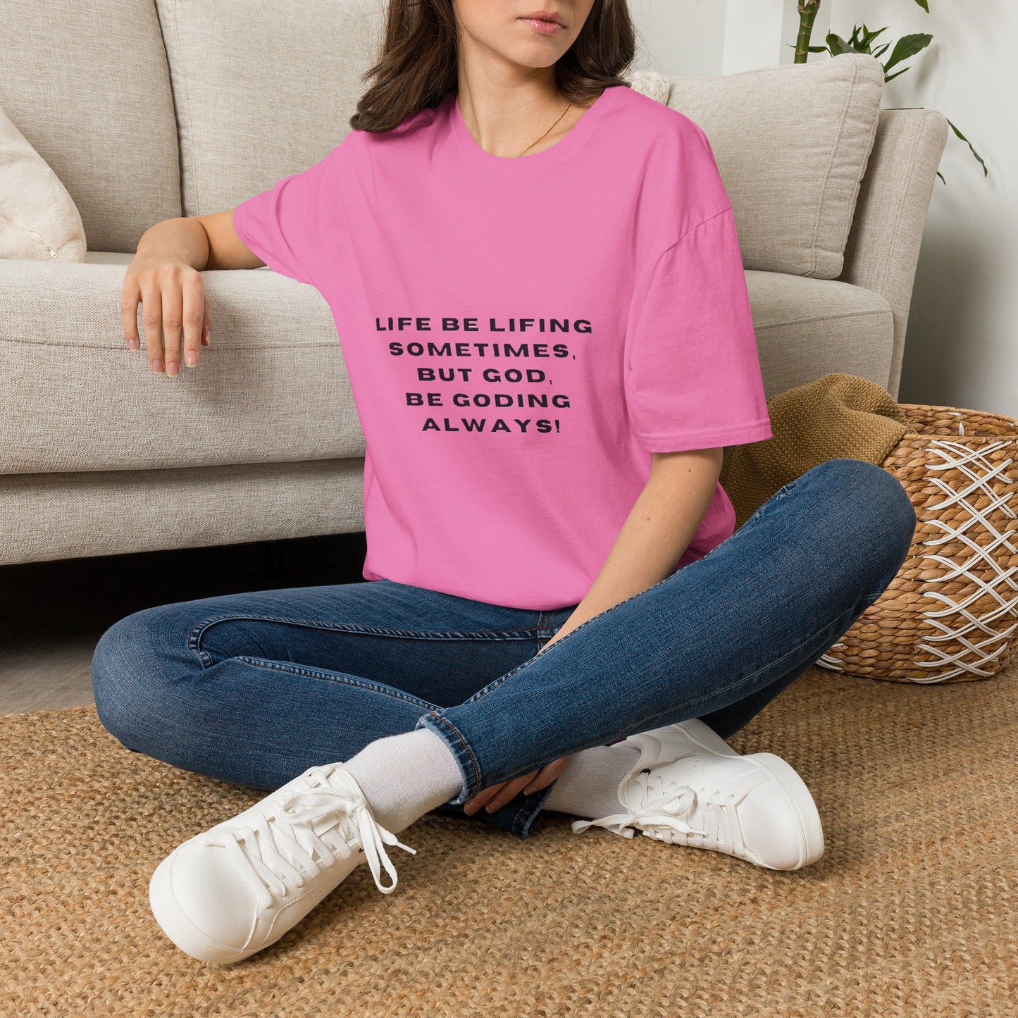 Life Be Lifting Sometimes But God Be Goding Always T-Shirt | Faith Quote Tee