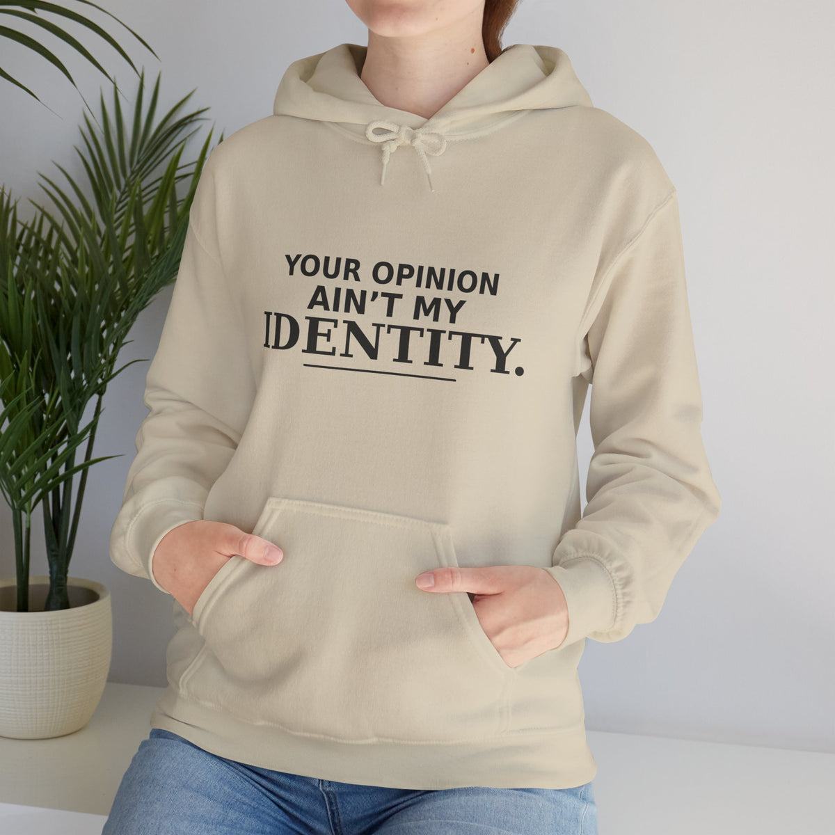 Identity Statement Hoodie — "Your Opinion Ain't My Identity." Casual Empowerment Pullover