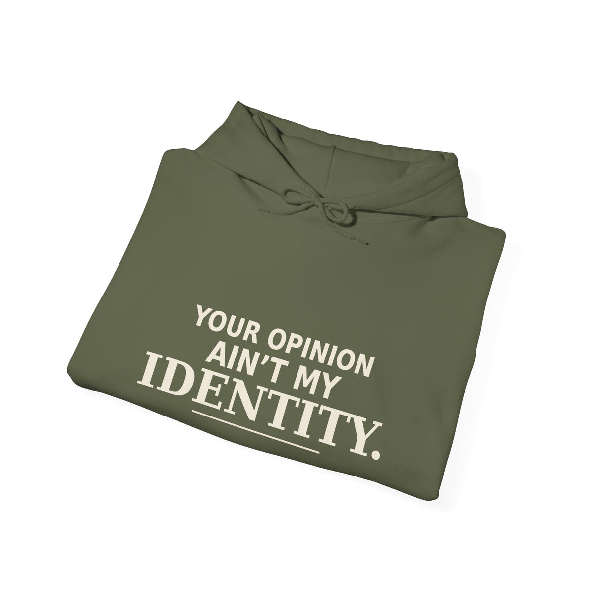 Identity Statement Hoodie — "Your Opinion Ain't My Identity." Casual Empowerment Pullover