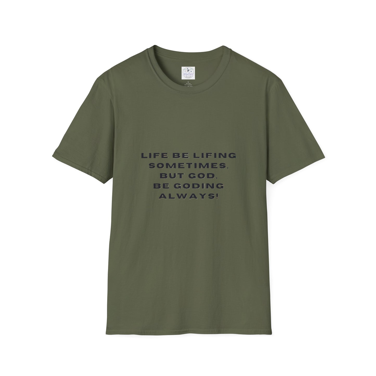 Life Be Lifting Sometimes But God Be Goding Always T-Shirt | Faith Quote Tee