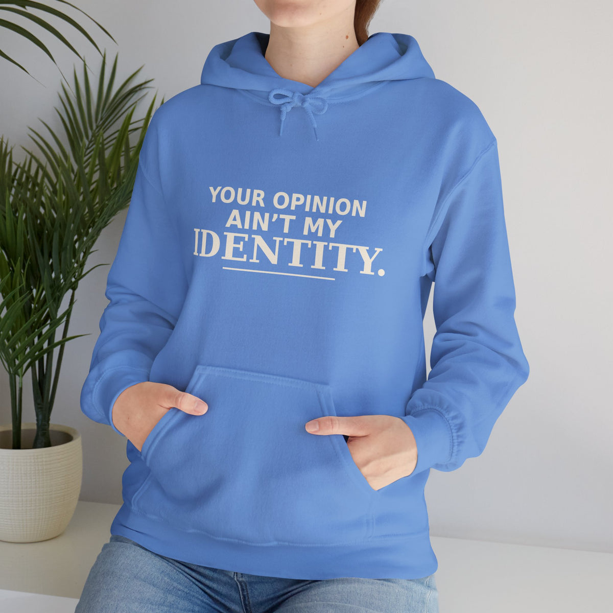 Identity Statement Hoodie — "Your Opinion Ain't My Identity." Casual Empowerment Pullover