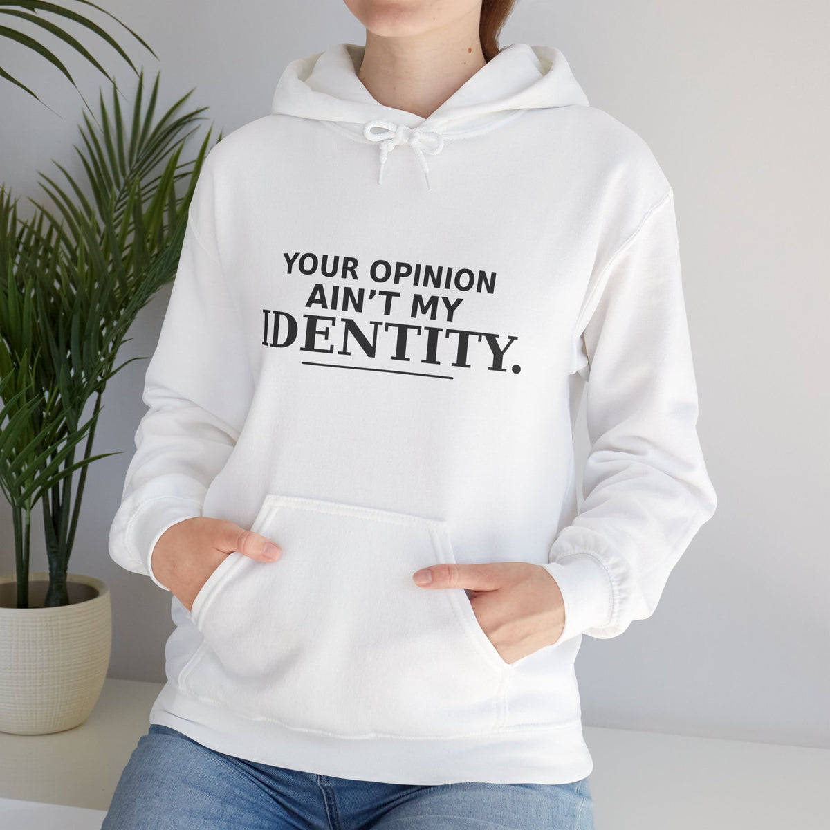 Identity Statement Hoodie — "Your Opinion Ain't My Identity." Casual Empowerment Pullover
