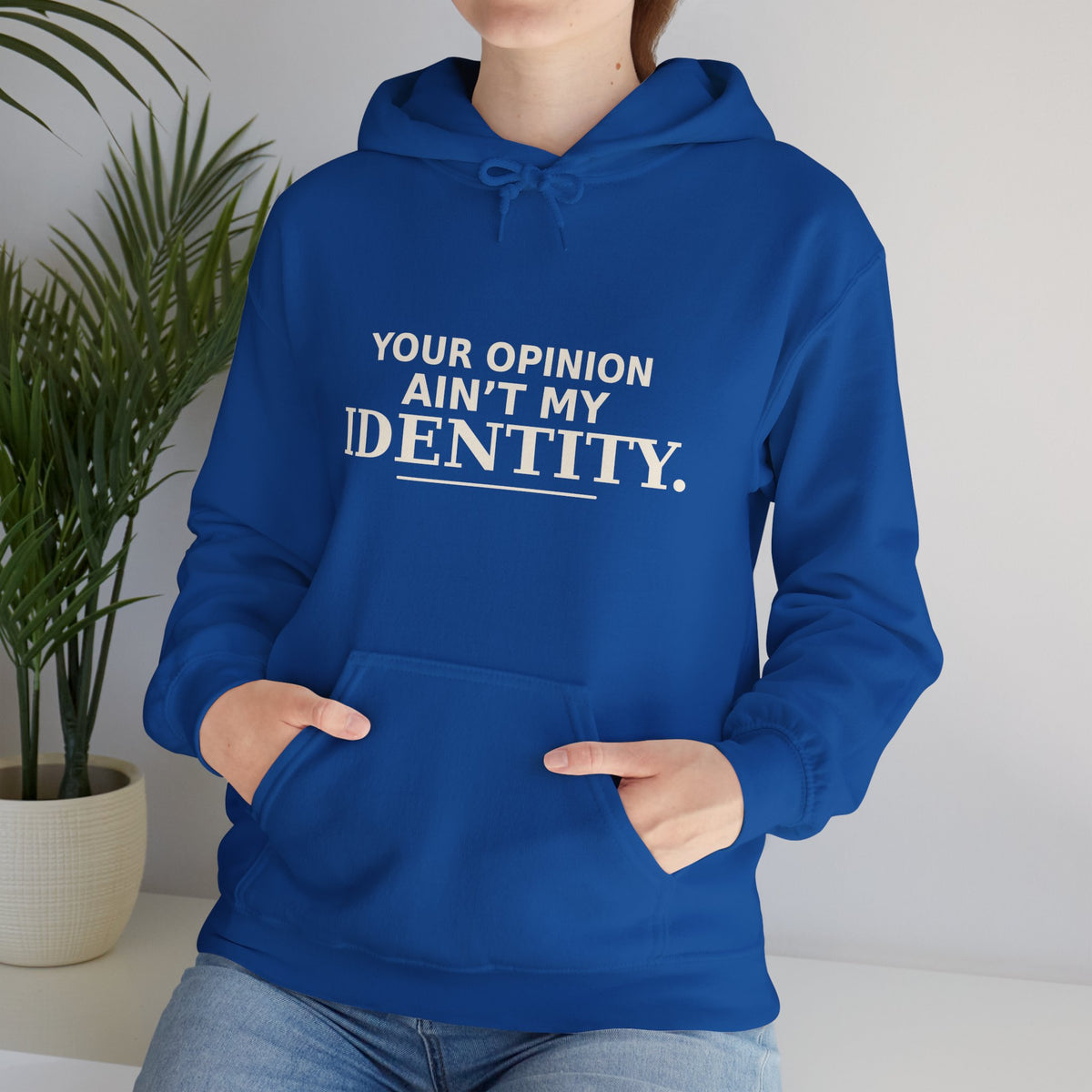 Identity Statement Hoodie — "Your Opinion Ain't My Identity." Casual Empowerment Pullover