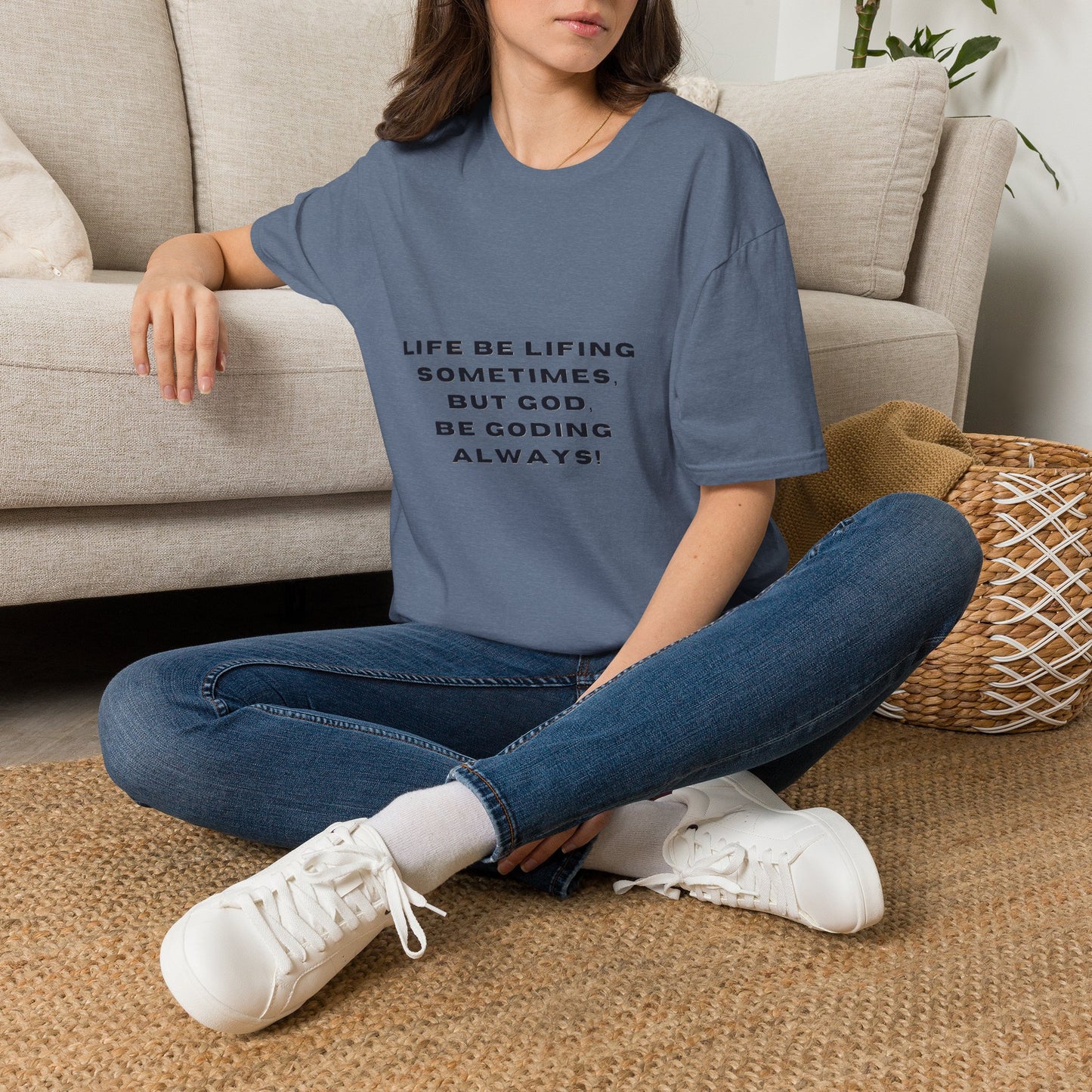 Life Be Lifting Sometimes But God Be Goding Always T-Shirt | Faith Quote Tee