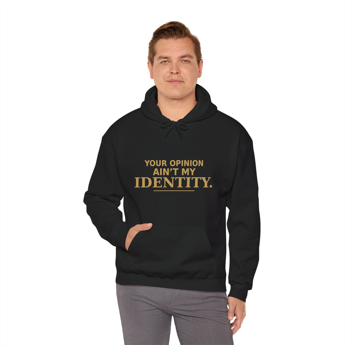 Identity Statement Hoodie — "Your Opinion Ain't My Identity." Casual Empowerment Pullover