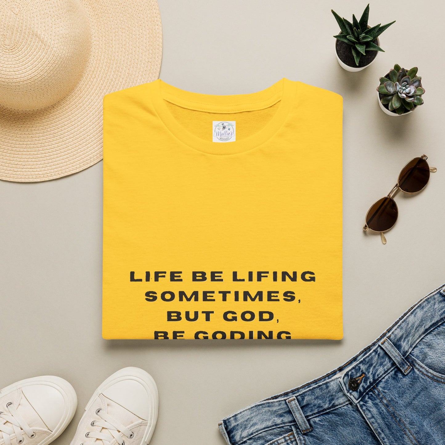Life Be Lifting Sometimes But God Be Goding Always T-Shirt | Faith Quote Tee