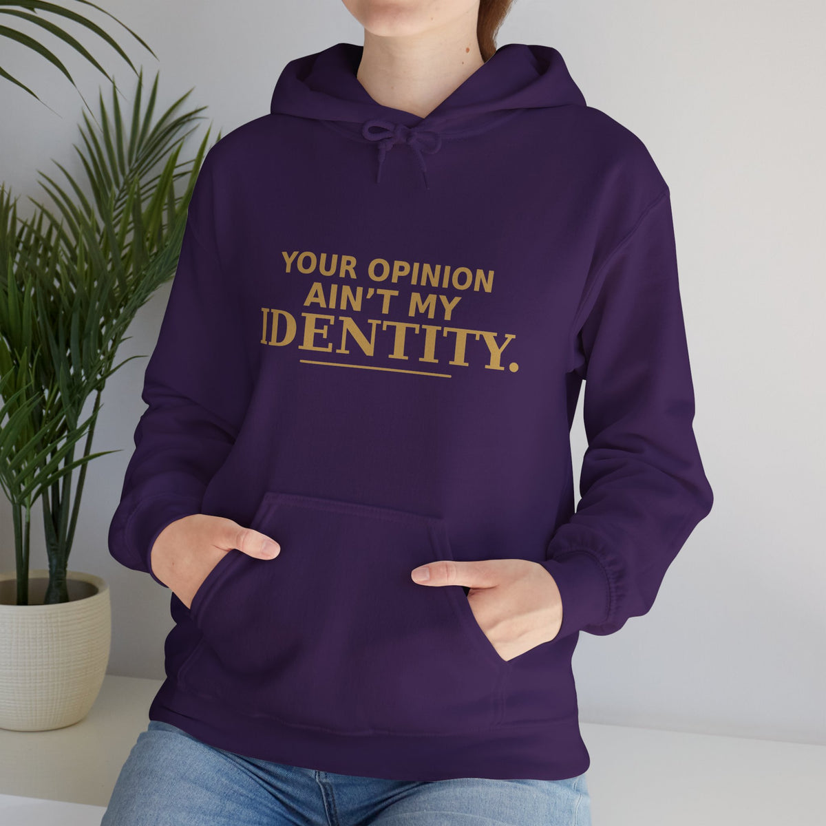 Identity Statement Hoodie — "Your Opinion Ain't My Identity." Casual Empowerment Pullover