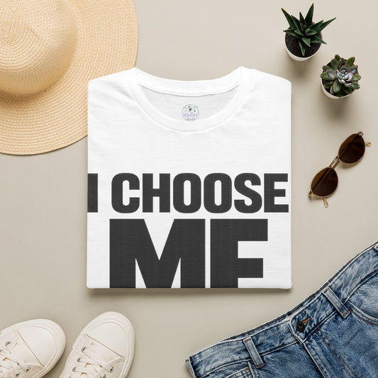 I Choose Me T-Shirt | Self Love Quote Tee