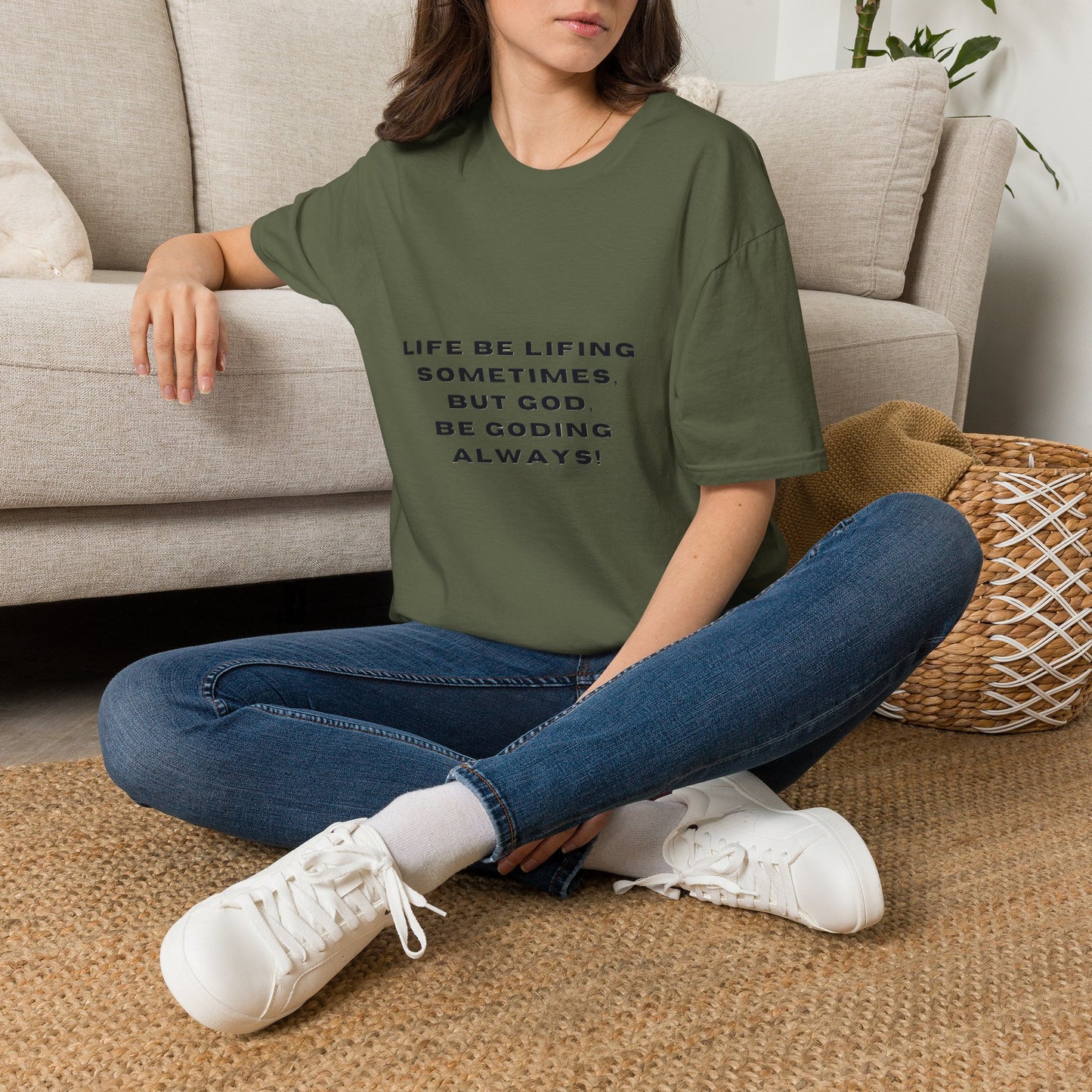 Life Be Lifting Sometimes But God Be Goding Always T-Shirt | Faith Quote Tee