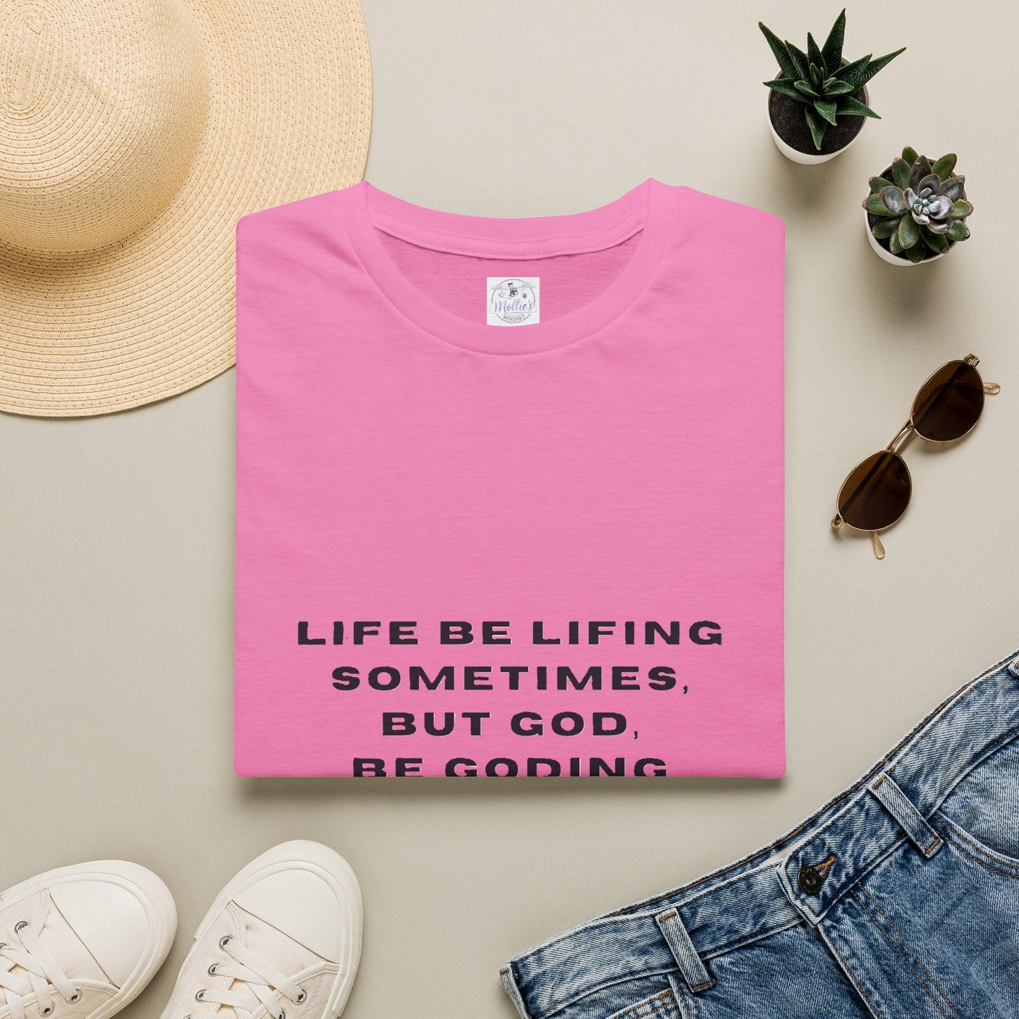 Life Be Lifting Sometimes But God Be Goding Always T-Shirt | Faith Quote Tee