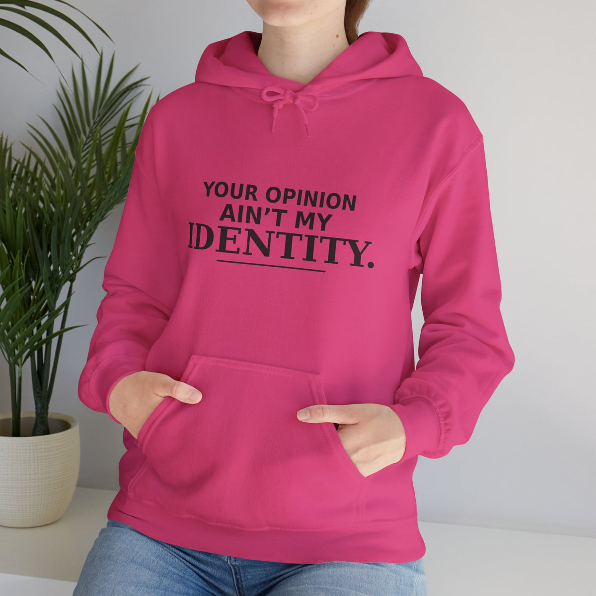 Identity Statement Hoodie — "Your Opinion Ain't My Identity." Casual Empowerment Pullover