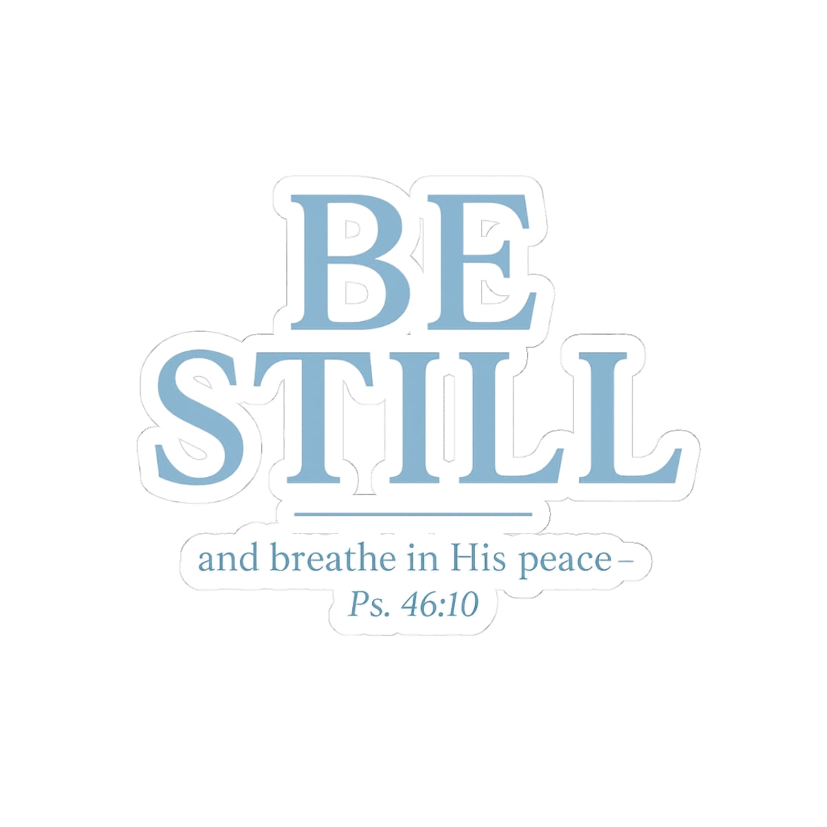 Be Still Psalm 46:10 Sticker | Christian Scripture Vinyl Decal