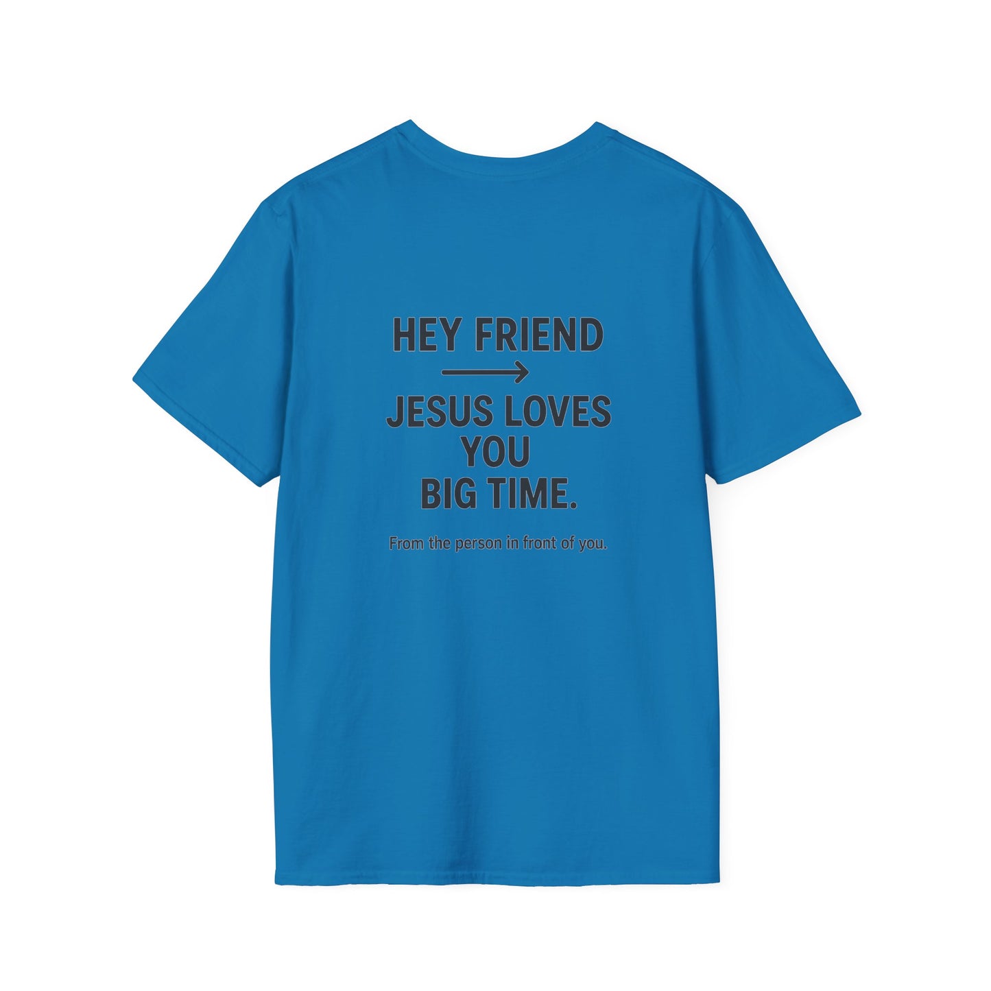 "Hey Friend, Jesus Loves You Big Time" T-Shirt | Christian Evangelism Tee