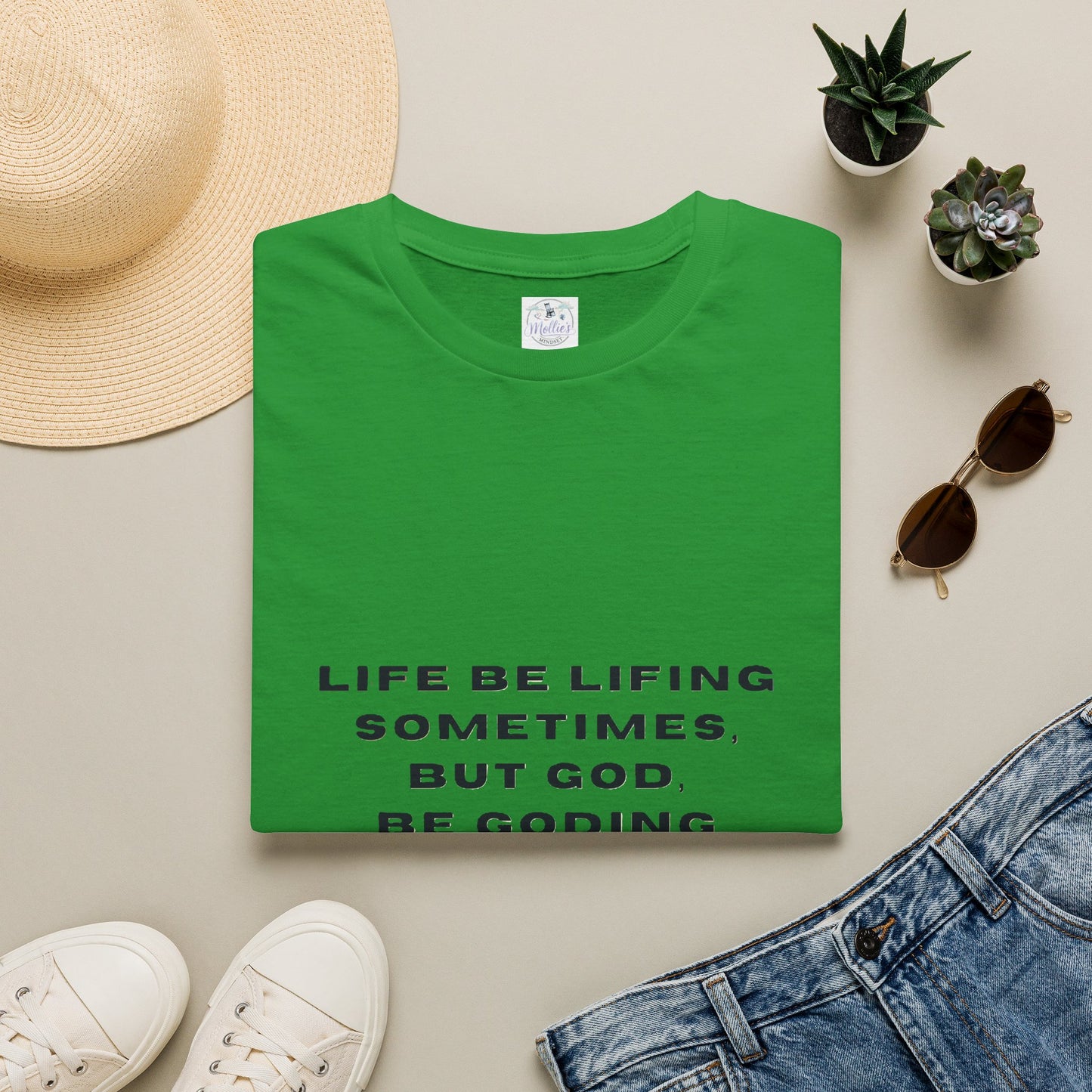 Life Be Lifting Sometimes But God Be Goding Always T-Shirt | Faith Quote Tee