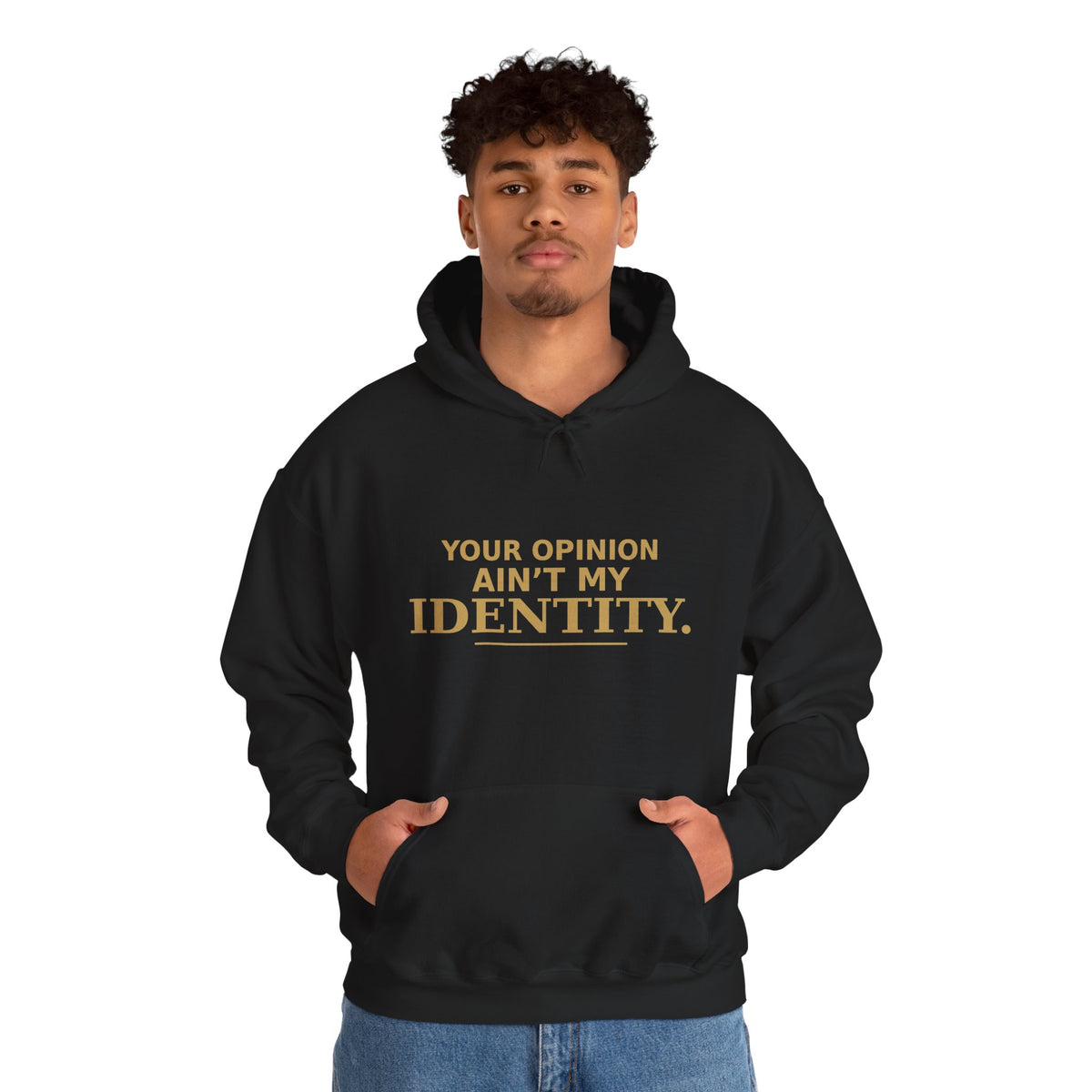 Identity Statement Hoodie — "Your Opinion Ain't My Identity." Casual Empowerment Pullover