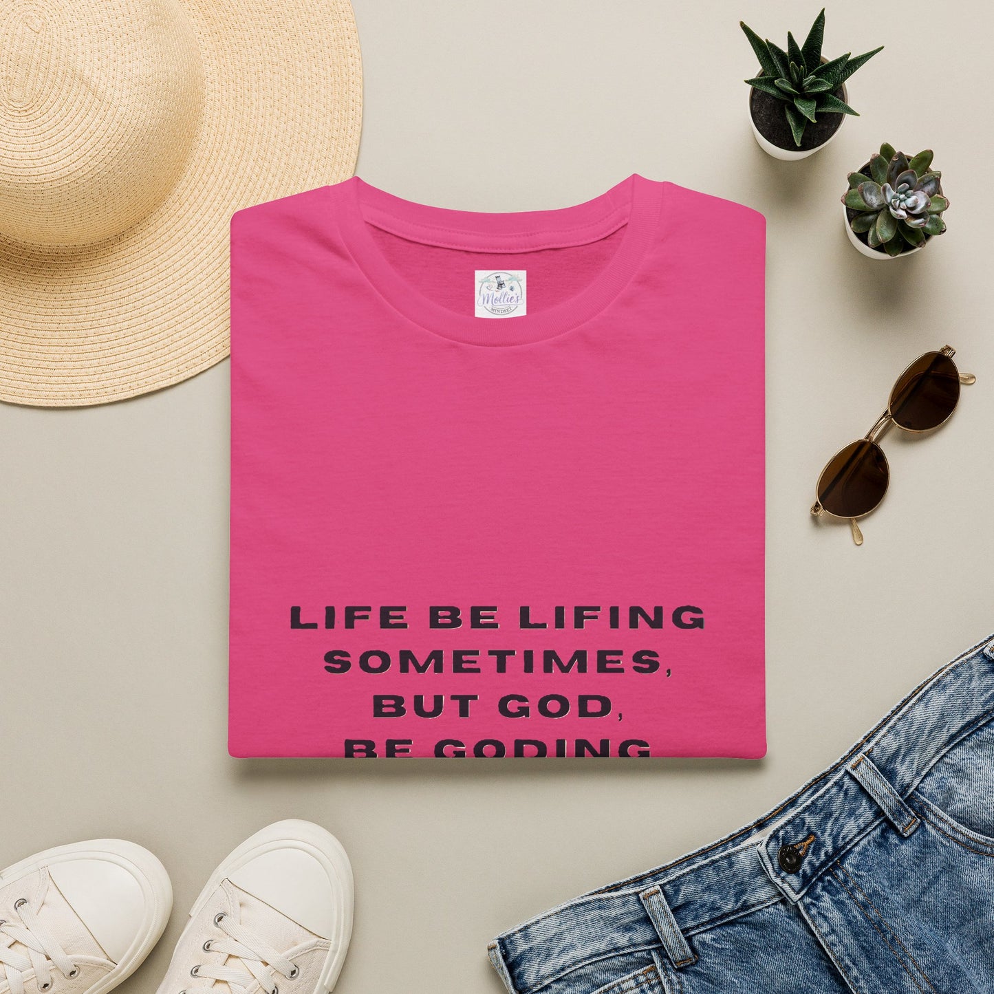 Life Be Lifting Sometimes But God Be Goding Always T-Shirt | Faith Quote Tee