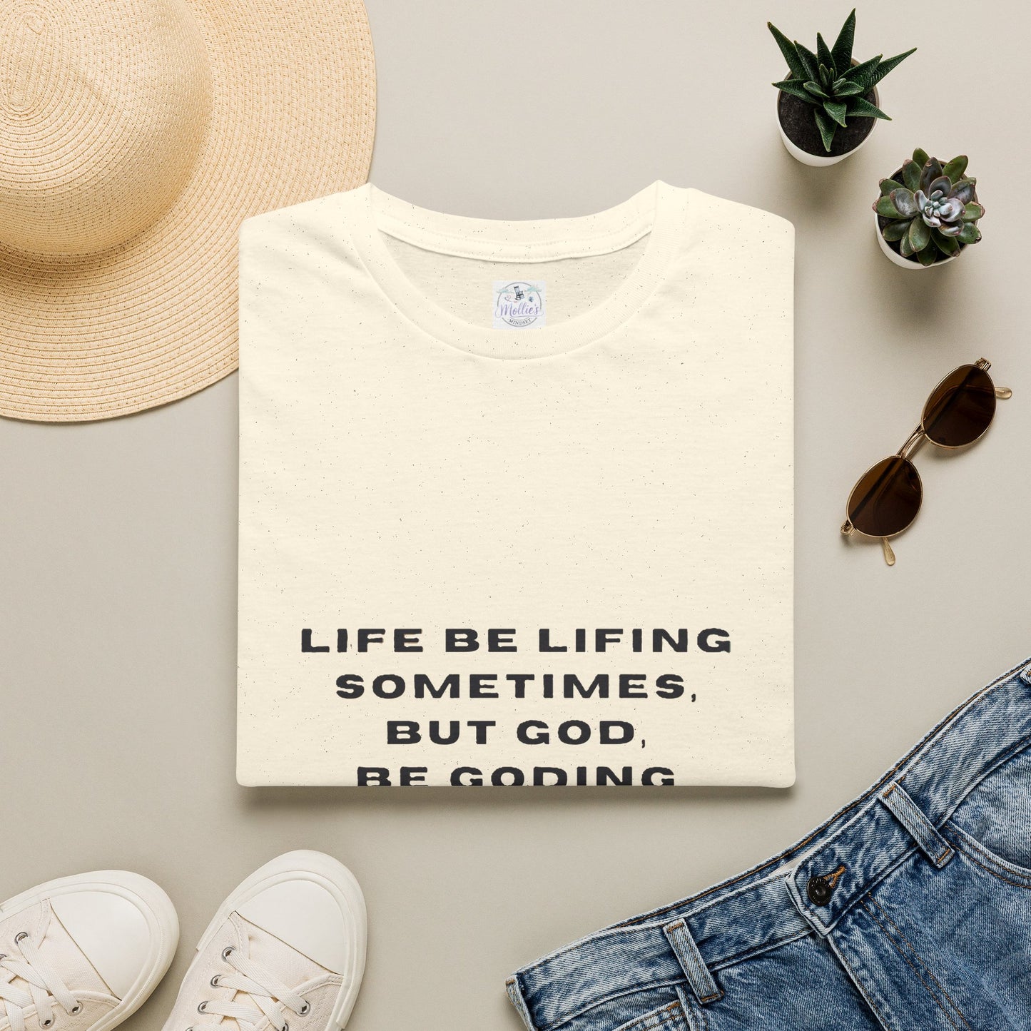 Life Be Lifting Sometimes But God Be Goding Always T-Shirt | Faith Quote Tee