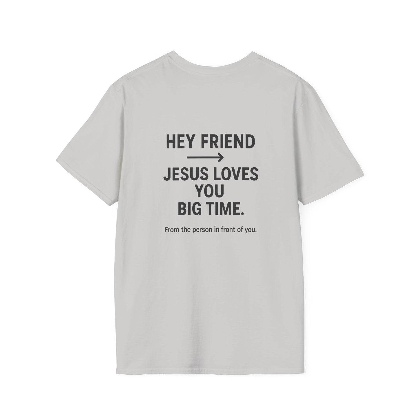 "Hey Friend, Jesus Loves You Big Time" T-Shirt | Christian Evangelism Tee