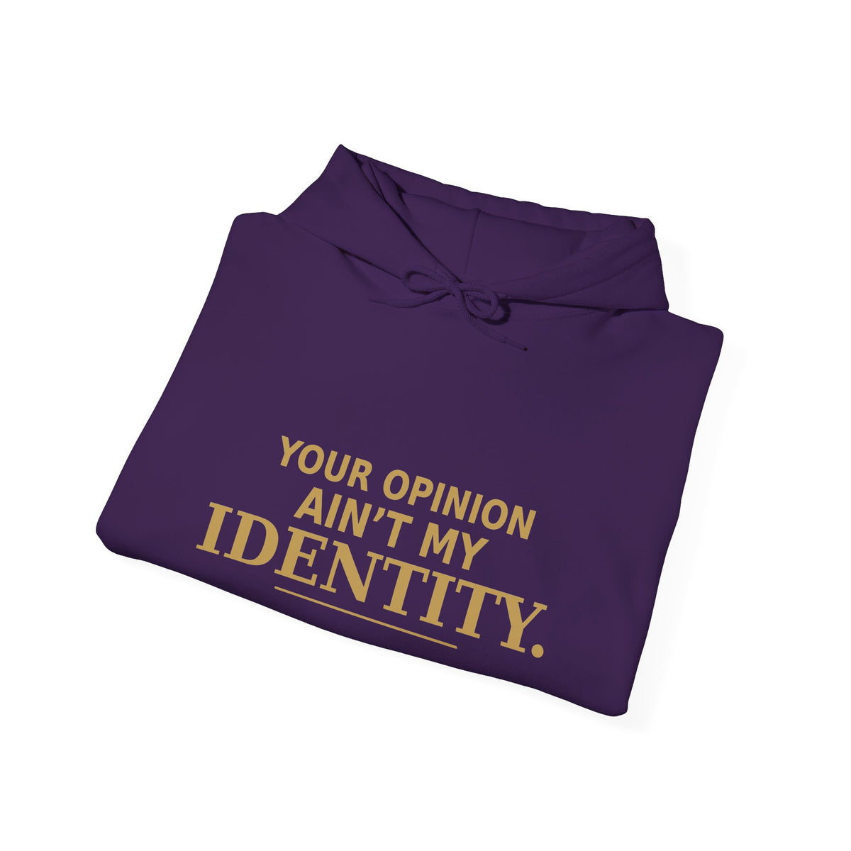 Identity Statement Hoodie — "Your Opinion Ain't My Identity." Casual Empowerment Pullover