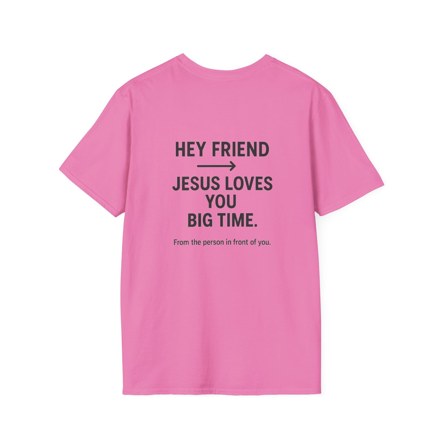 "Hey Friend, Jesus Loves You Big Time" T-Shirt | Christian Evangelism Tee