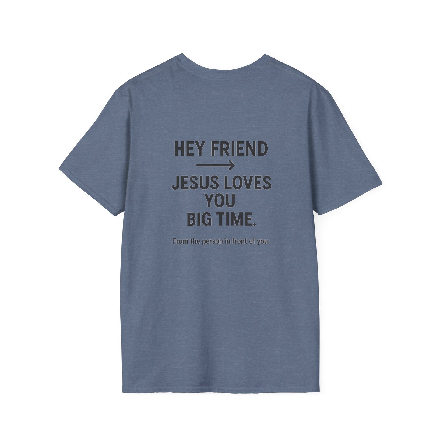 "Hey Friend, Jesus Loves You Big Time" T-Shirt | Christian Evangelism Tee