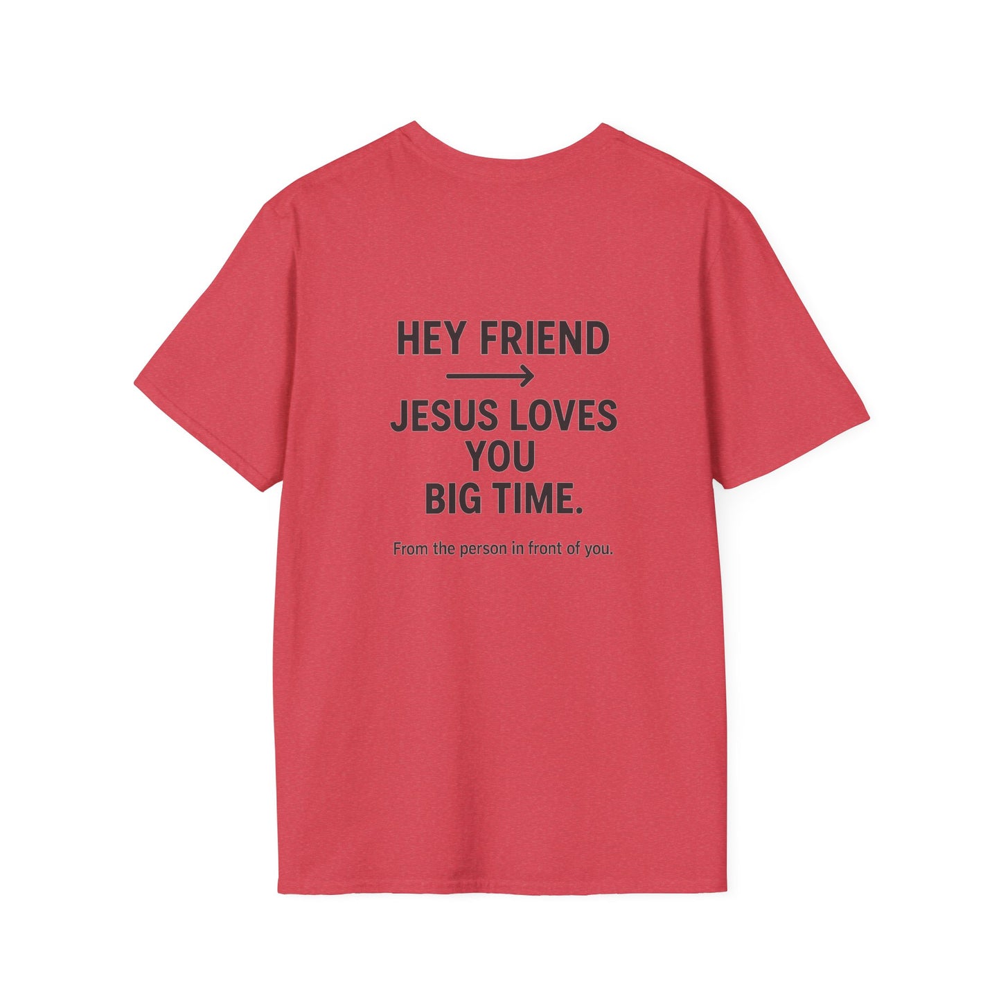 "Hey Friend, Jesus Loves You Big Time" T-Shirt | Christian Evangelism Tee