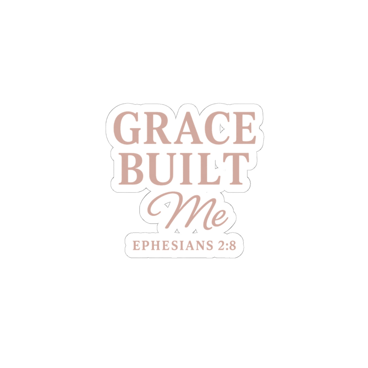 Grace Built Me Sticker | Christian Scripture Vinyl Decal | Ephesians 2:8