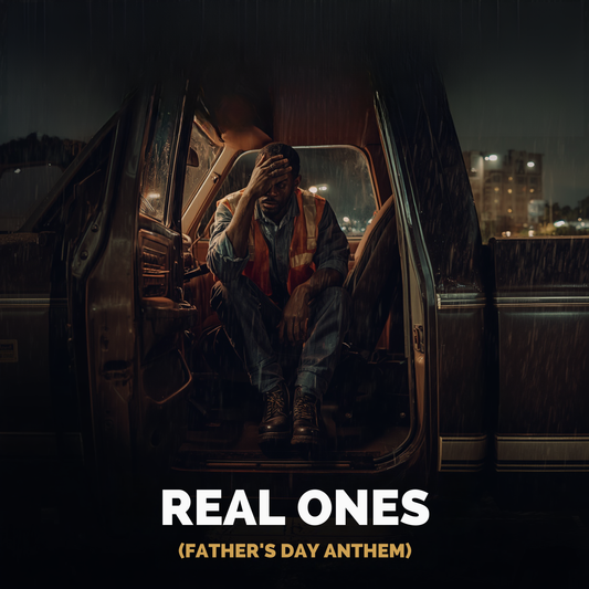 Real Ones (Father's Day Anthem)