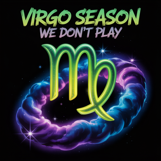 Virgo Season (We Don't Play)