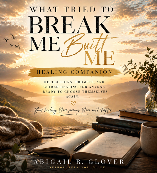 What Tried to Break Me, Built Me: Healing Companion